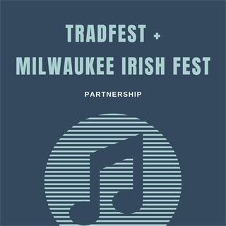 Milwaukee Irish Fest TradFest Partnership
